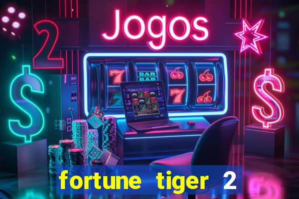 fortune tiger 2 demo free